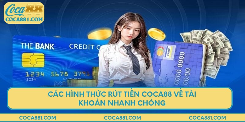 Các hình thức rút tiền COCA88 về tài khoản nhanh chóng