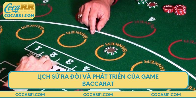 Lịch sử ra đời và phát triển của game baccarat