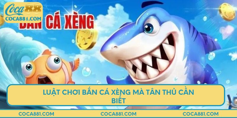 Luật chơi bắn cá xèng mà tân thủ cần biết