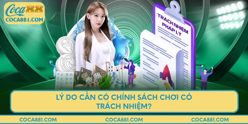 Lý do cần có chính sách chơi có trách nhiệm?