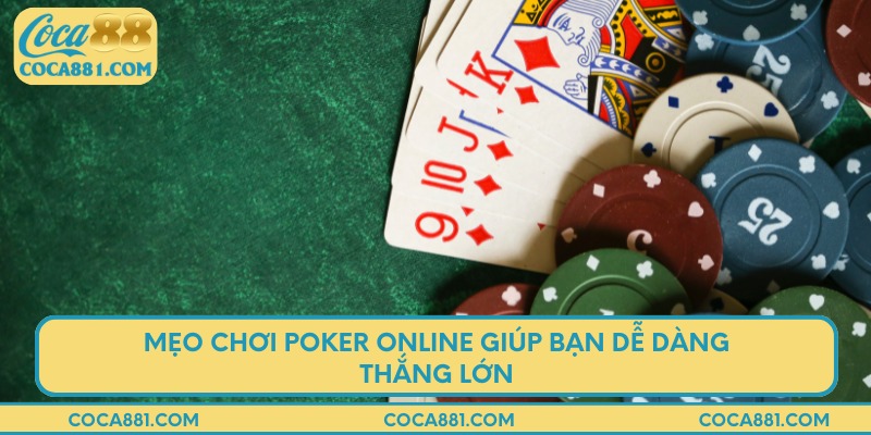 Mẹo chơi poker online tại coca88 giúp bạn dễ dàng thắng lớn