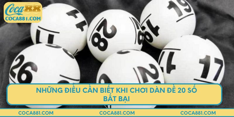 Những điều cần biết khi chơi dàn đề 20 số bất bại