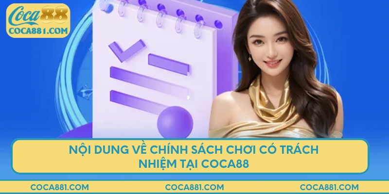 Nội dung về chính sách chơi có trách nhiệm tại COCA88