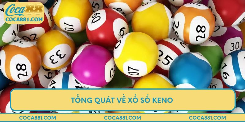 Tổng quát về xổ số Keno