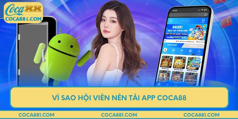 Vì sao hội viên nên tải app COCA88